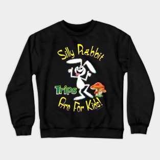 Silly Rabbit Trips are for Kids! Crewneck Sweatshirt